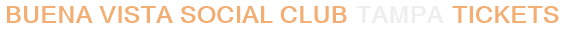 Buena Vista Social Club Tampa Tickets